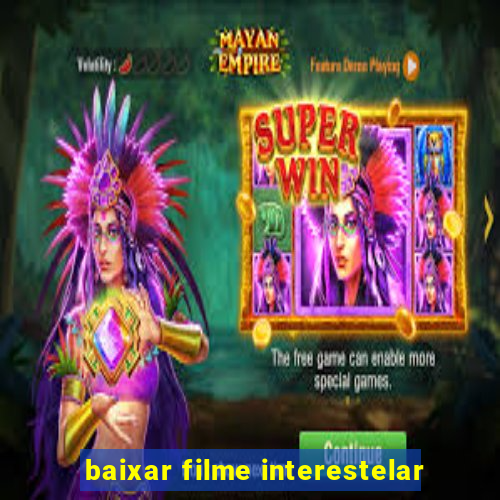 baixar filme interestelar